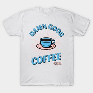 Damn Good Coffee Club T-Shirt